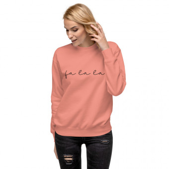 Fa La La Unisex Premium Sweatshirt